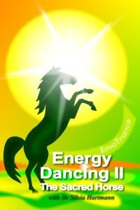 EMO Energy Dancing 2: The Sacred Horse: EmoTrance Energy Self Healing With The Power Of Movement, Music ...